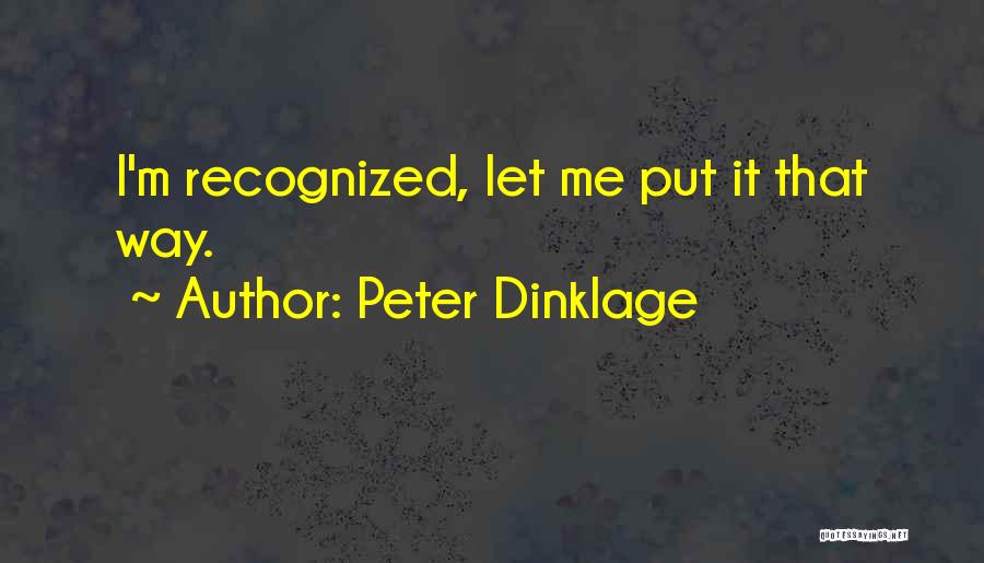 Peter Dinklage Quotes: I'm Recognized, Let Me Put It That Way.