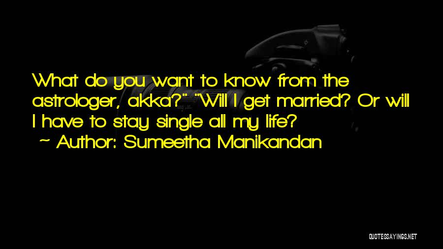 Sumeetha Manikandan Quotes: What Do You Want To Know From The Astrologer, Akka? Will I Get Married? Or Will I Have To Stay