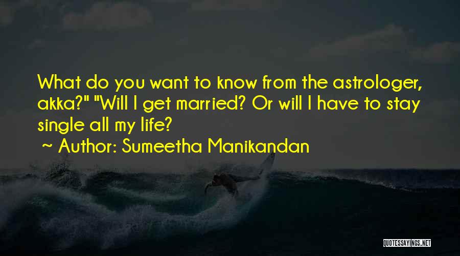 Sumeetha Manikandan Quotes: What Do You Want To Know From The Astrologer, Akka? Will I Get Married? Or Will I Have To Stay