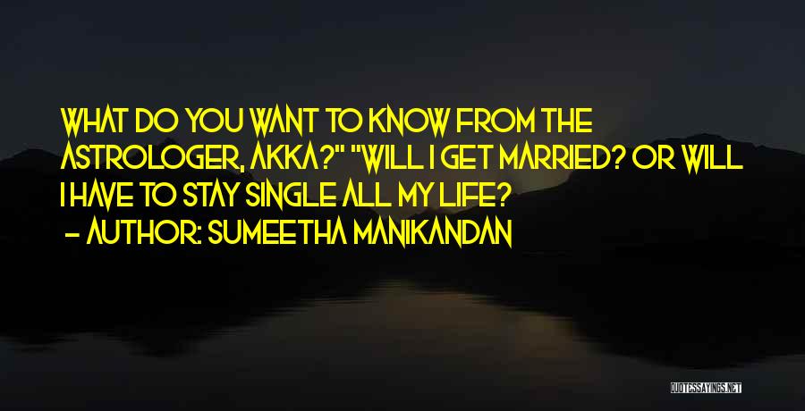 Sumeetha Manikandan Quotes: What Do You Want To Know From The Astrologer, Akka? Will I Get Married? Or Will I Have To Stay