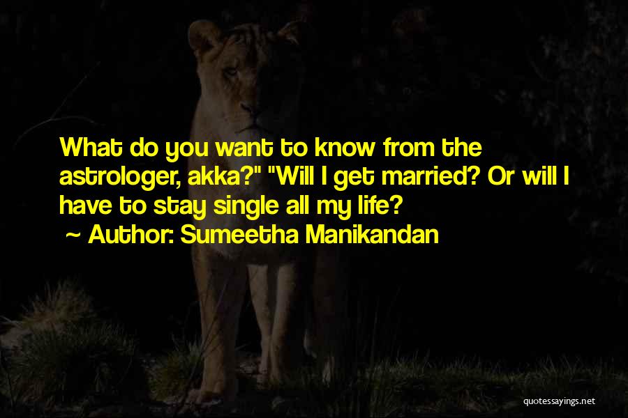 Sumeetha Manikandan Quotes: What Do You Want To Know From The Astrologer, Akka? Will I Get Married? Or Will I Have To Stay