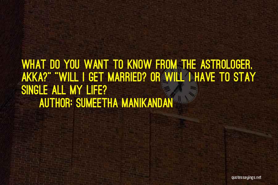 Sumeetha Manikandan Quotes: What Do You Want To Know From The Astrologer, Akka? Will I Get Married? Or Will I Have To Stay