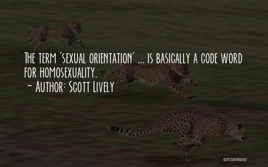 Scott Lively Quotes: The Term 'sexual Orientation' ... Is Basically A Code Word For Homosexuality.