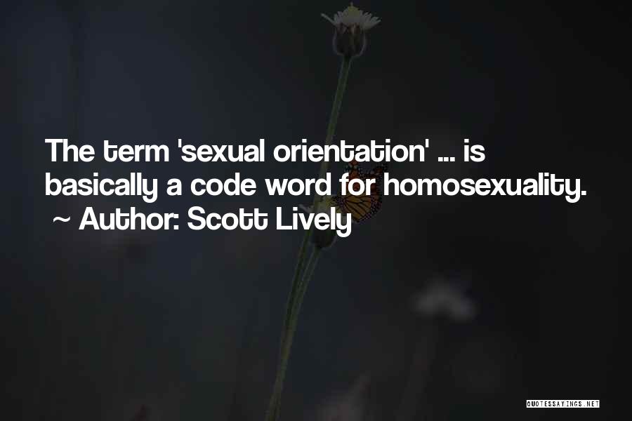 Scott Lively Quotes: The Term 'sexual Orientation' ... Is Basically A Code Word For Homosexuality.