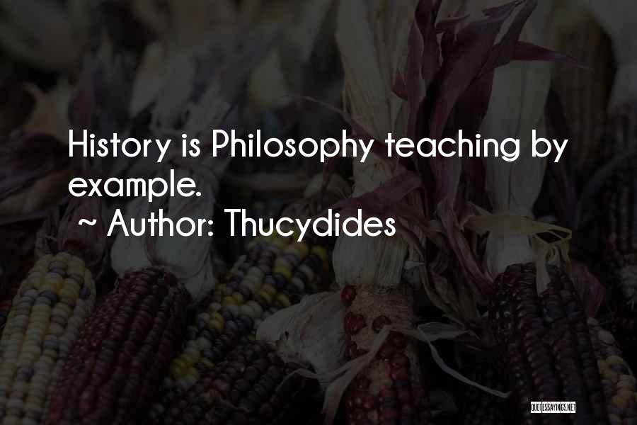 Thucydides Quotes: History Is Philosophy Teaching By Example.