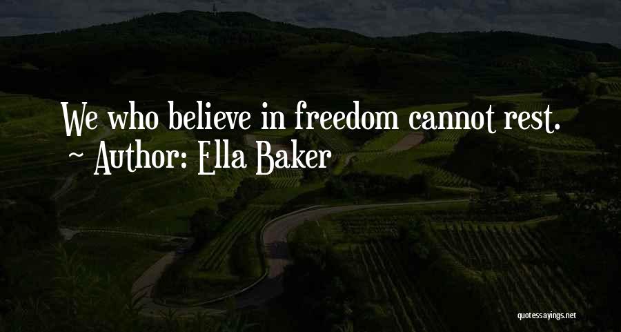 Ella Baker Quotes: We Who Believe In Freedom Cannot Rest.