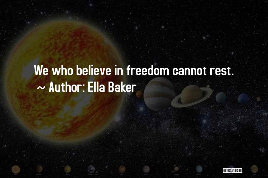 Ella Baker Quotes: We Who Believe In Freedom Cannot Rest.