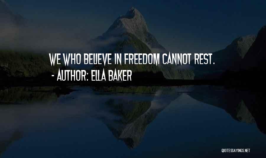 Ella Baker Quotes: We Who Believe In Freedom Cannot Rest.