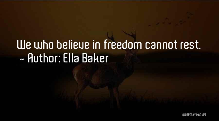 Ella Baker Quotes: We Who Believe In Freedom Cannot Rest.