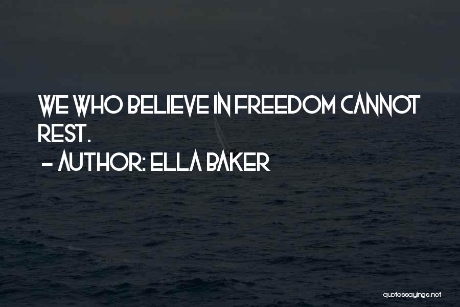 Ella Baker Quotes: We Who Believe In Freedom Cannot Rest.