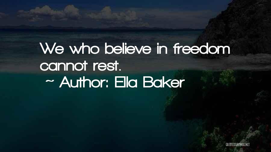 Ella Baker Quotes: We Who Believe In Freedom Cannot Rest.