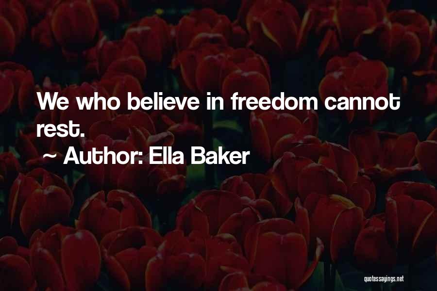 Ella Baker Quotes: We Who Believe In Freedom Cannot Rest.