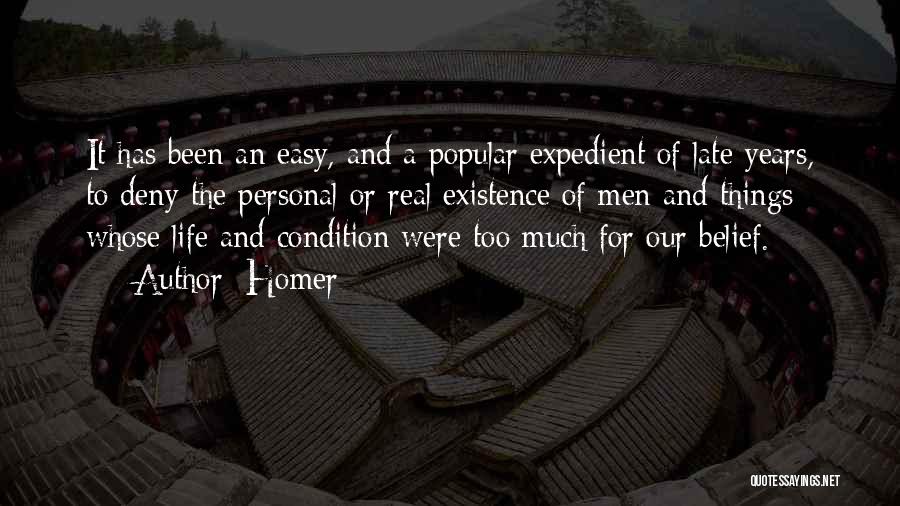 Homer Quotes: It Has Been An Easy, And A Popular Expedient Of Late Years, To Deny The Personal Or Real Existence Of