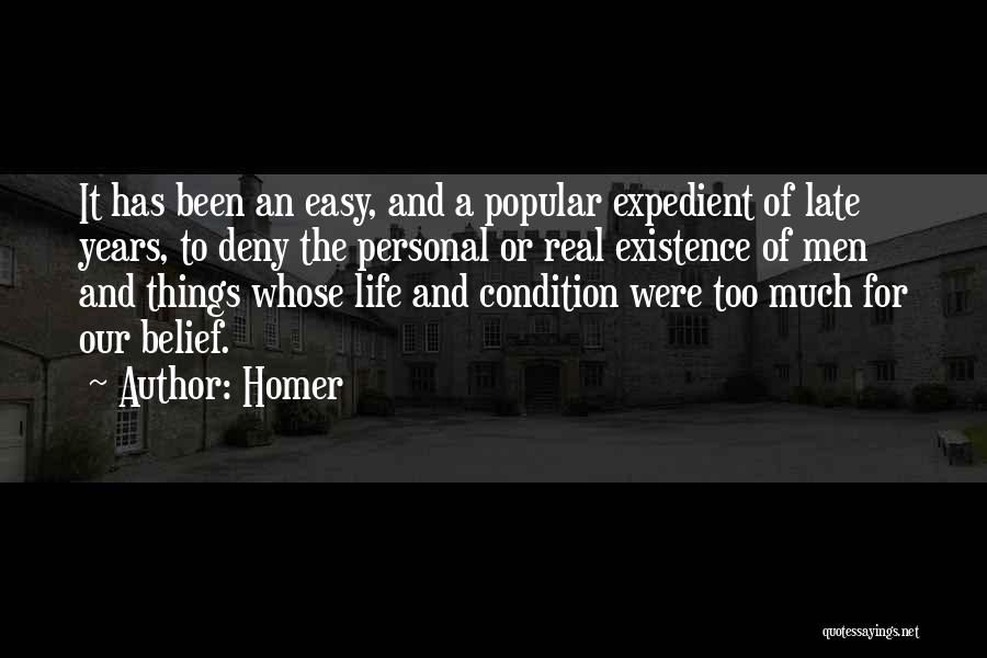 Homer Quotes: It Has Been An Easy, And A Popular Expedient Of Late Years, To Deny The Personal Or Real Existence Of