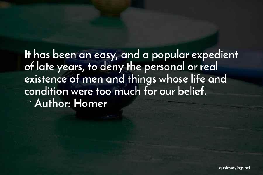 Homer Quotes: It Has Been An Easy, And A Popular Expedient Of Late Years, To Deny The Personal Or Real Existence Of