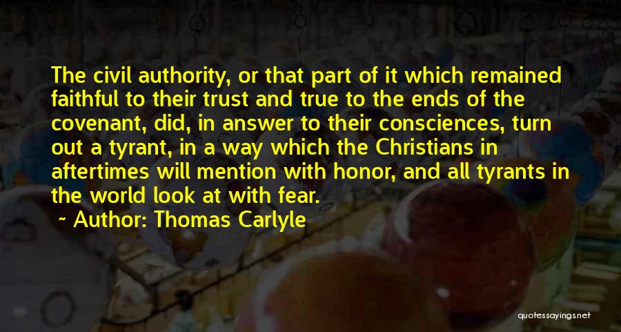 Thomas Carlyle Quotes: The Civil Authority, Or That Part Of It Which Remained Faithful To Their Trust And True To The Ends Of