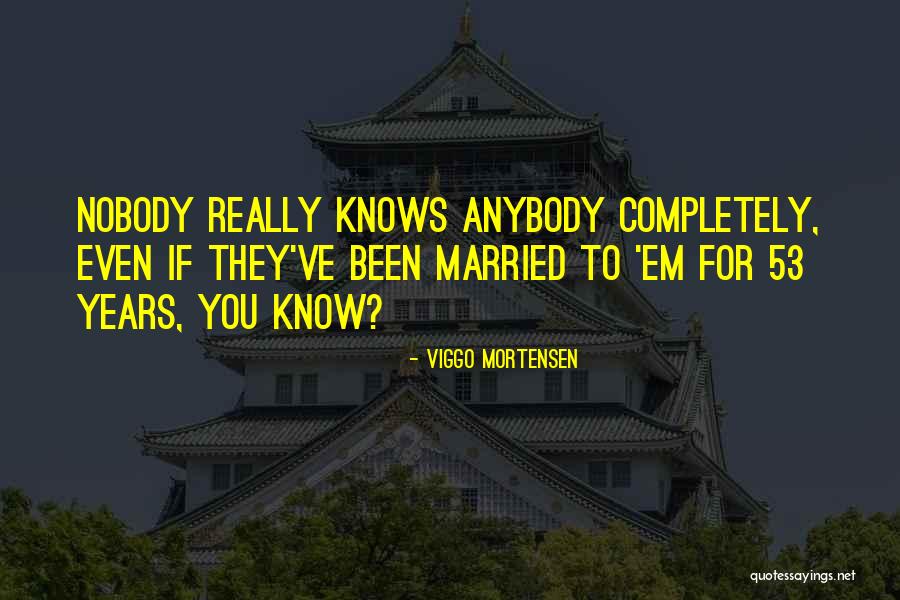 53 Years Quotes By Viggo Mortensen 53 Years Quotes By Viggo Mortensen