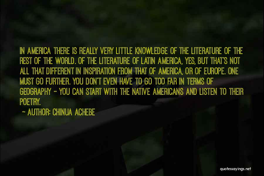 Chinua Achebe Quotes: In America There Is Really Very Little Knowledge Of The Literature Of The Rest Of The World. Of The Literature