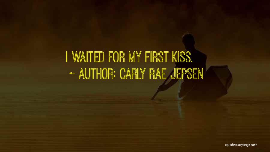 Carly Rae Jepsen Quotes: I Waited For My First Kiss.
