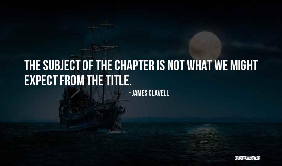 5303918549 Quotes By James Clavell 5303918549 Quotes By James Clavell