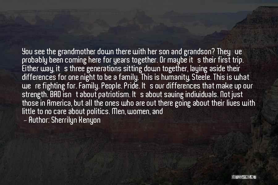 Sherrilyn Kenyon Quotes: You See The Grandmother Down There With Her Son And Grandson? They've Probably Been Coming Here For Years Together. Or