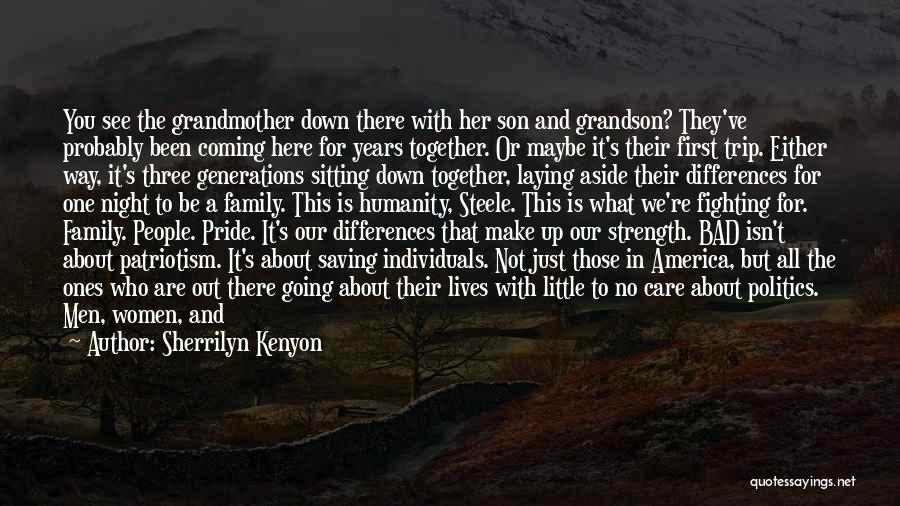 Sherrilyn Kenyon Quotes: You See The Grandmother Down There With Her Son And Grandson? They've Probably Been Coming Here For Years Together. Or