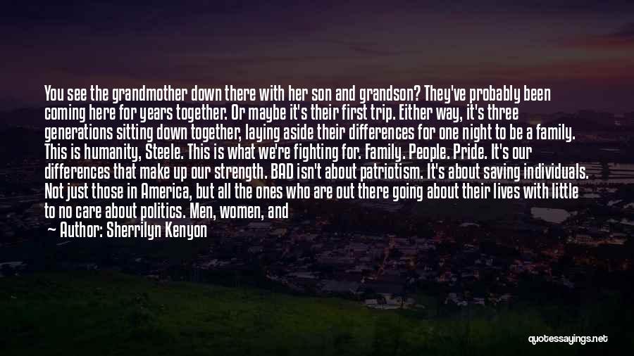 Sherrilyn Kenyon Quotes: You See The Grandmother Down There With Her Son And Grandson? They've Probably Been Coming Here For Years Together. Or