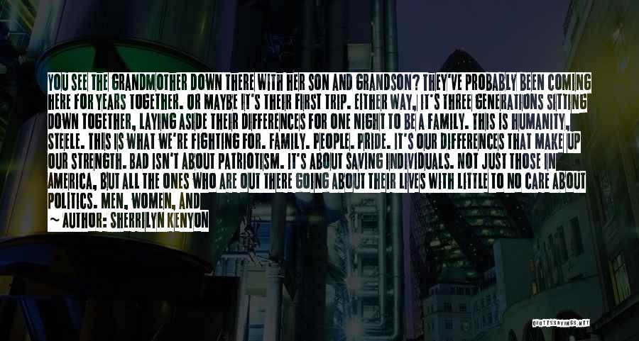 Sherrilyn Kenyon Quotes: You See The Grandmother Down There With Her Son And Grandson? They've Probably Been Coming Here For Years Together. Or
