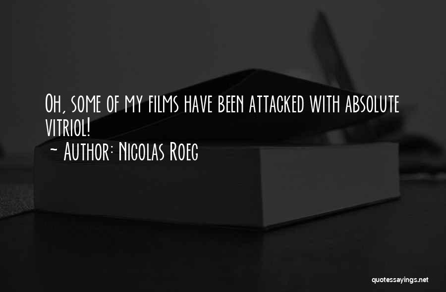 Nicolas Roeg Quotes: Oh, Some Of My Films Have Been Attacked With Absolute Vitriol!