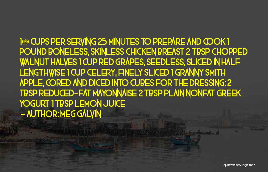 Meg Galvin Quotes: 1¼ Cups Per Serving 25 Minutes To Prepare And Cook 1 Pound Boneless, Skinless Chicken Breast 2 Tbsp Chopped Walnut