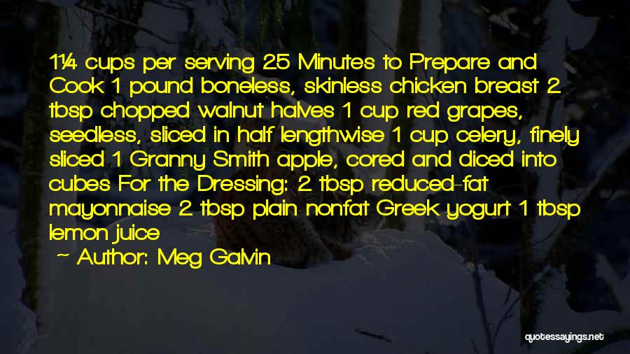 Meg Galvin Quotes: 1¼ Cups Per Serving 25 Minutes To Prepare And Cook 1 Pound Boneless, Skinless Chicken Breast 2 Tbsp Chopped Walnut