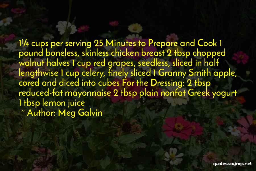 Meg Galvin Quotes: 1¼ Cups Per Serving 25 Minutes To Prepare And Cook 1 Pound Boneless, Skinless Chicken Breast 2 Tbsp Chopped Walnut