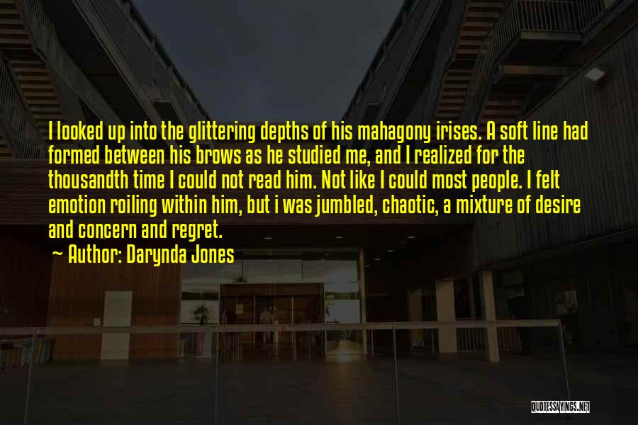 Darynda Jones Quotes: I Looked Up Into The Glittering Depths Of His Mahagony Irises. A Soft Line Had Formed Between His Brows As