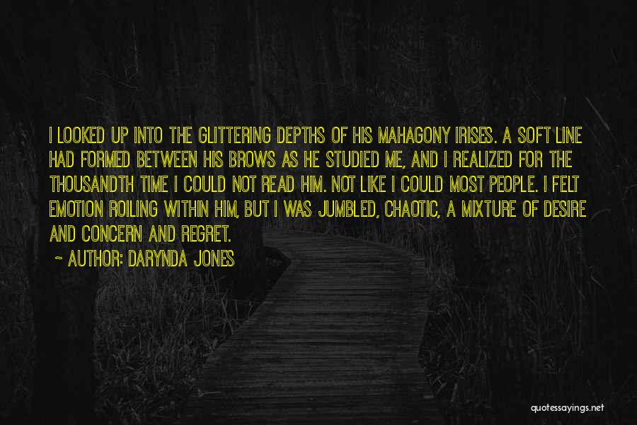 Darynda Jones Quotes: I Looked Up Into The Glittering Depths Of His Mahagony Irises. A Soft Line Had Formed Between His Brows As
