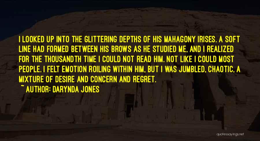 Darynda Jones Quotes: I Looked Up Into The Glittering Depths Of His Mahagony Irises. A Soft Line Had Formed Between His Brows As