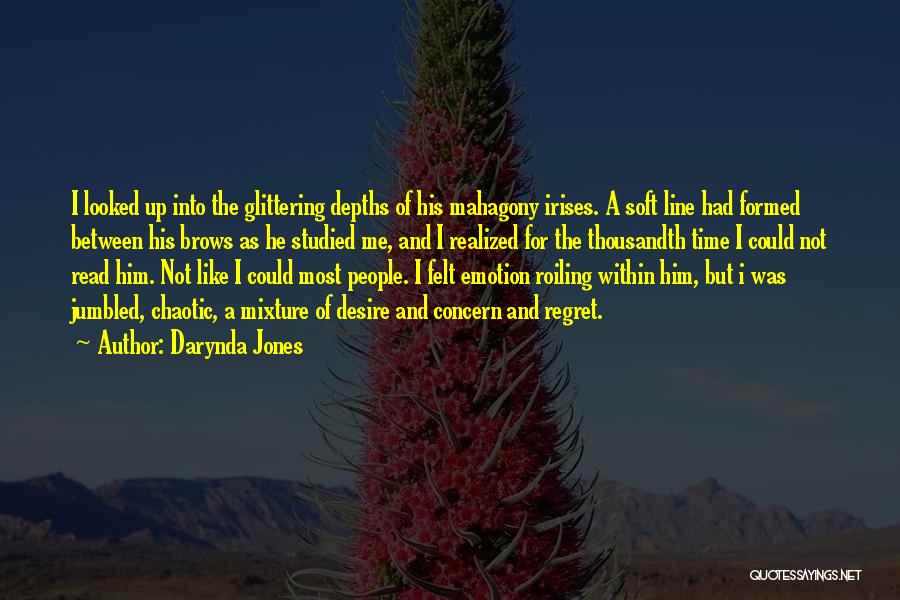 Darynda Jones Quotes: I Looked Up Into The Glittering Depths Of His Mahagony Irises. A Soft Line Had Formed Between His Brows As