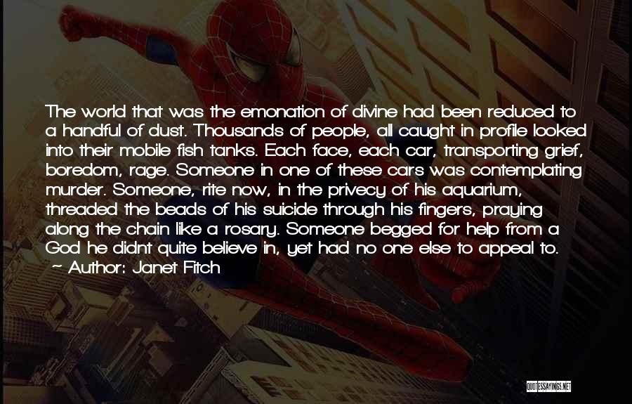 Janet Fitch Quotes: The World That Was The Emonation Of Divine Had Been Reduced To A Handful Of Dust. Thousands Of People, All