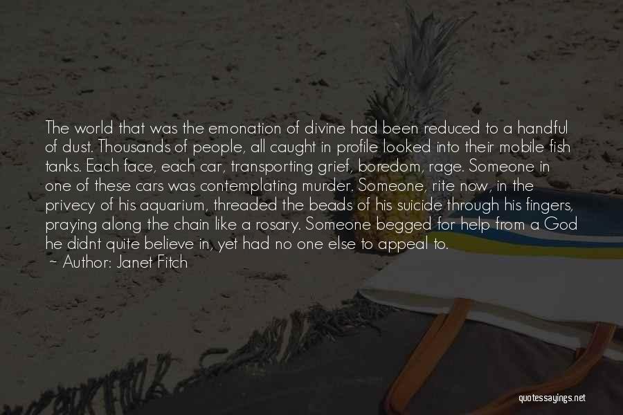 Janet Fitch Quotes: The World That Was The Emonation Of Divine Had Been Reduced To A Handful Of Dust. Thousands Of People, All