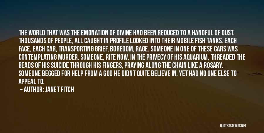 Janet Fitch Quotes: The World That Was The Emonation Of Divine Had Been Reduced To A Handful Of Dust. Thousands Of People, All