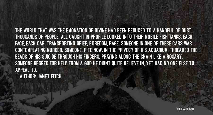 Janet Fitch Quotes: The World That Was The Emonation Of Divine Had Been Reduced To A Handful Of Dust. Thousands Of People, All