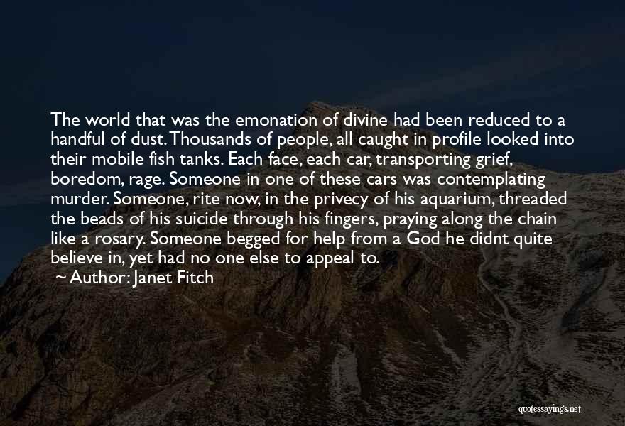 Janet Fitch Quotes: The World That Was The Emonation Of Divine Had Been Reduced To A Handful Of Dust. Thousands Of People, All