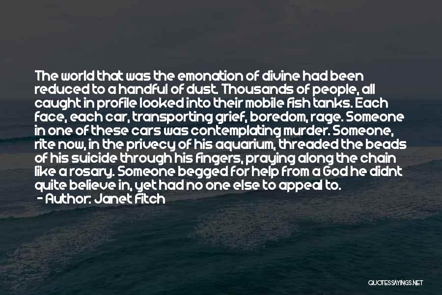 Janet Fitch Quotes: The World That Was The Emonation Of Divine Had Been Reduced To A Handful Of Dust. Thousands Of People, All