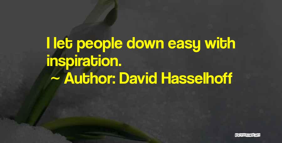 David Hasselhoff Quotes: I Let People Down Easy With Inspiration.