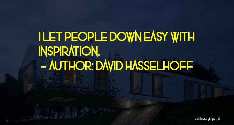 David Hasselhoff Quotes: I Let People Down Easy With Inspiration.