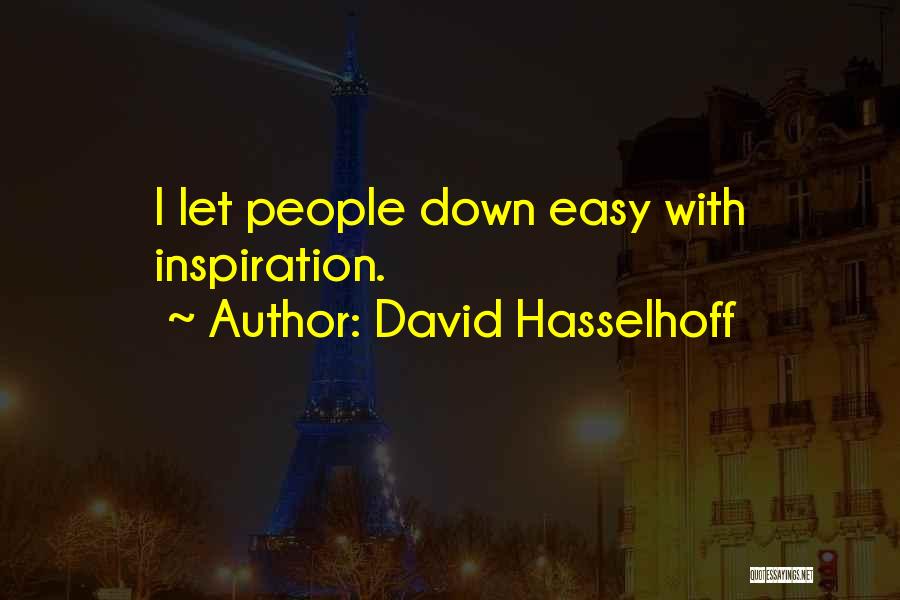 David Hasselhoff Quotes: I Let People Down Easy With Inspiration.