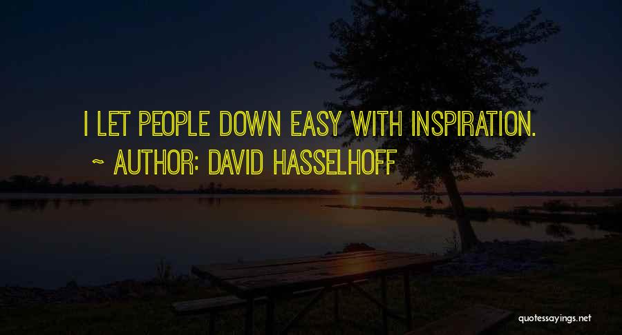 David Hasselhoff Quotes: I Let People Down Easy With Inspiration.