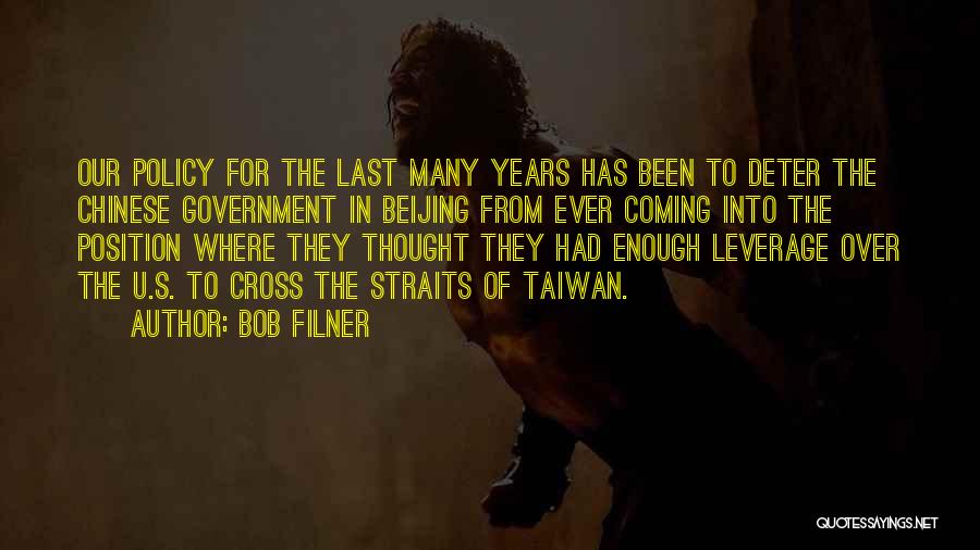 Bob Filner Quotes: Our Policy For The Last Many Years Has Been To Deter The Chinese Government In Beijing From Ever Coming Into