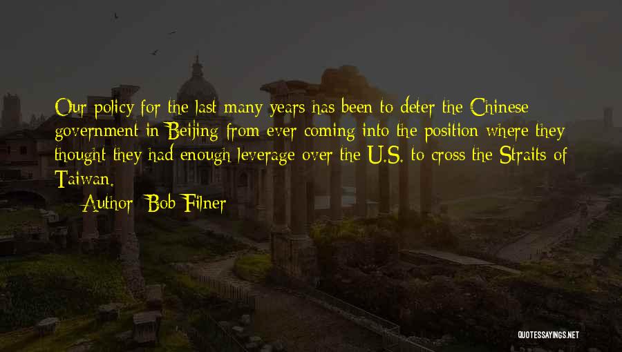 Bob Filner Quotes: Our Policy For The Last Many Years Has Been To Deter The Chinese Government In Beijing From Ever Coming Into