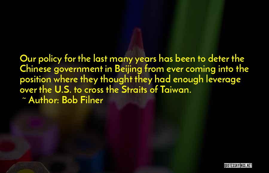 Bob Filner Quotes: Our Policy For The Last Many Years Has Been To Deter The Chinese Government In Beijing From Ever Coming Into