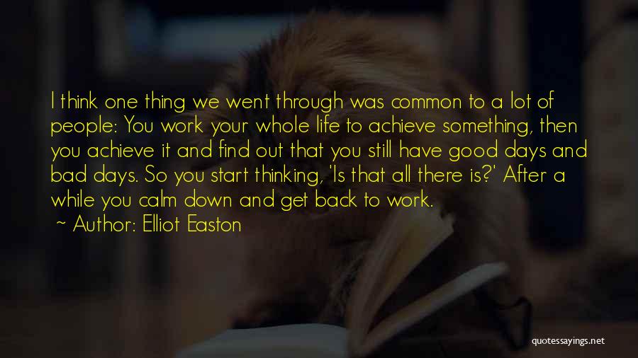 Elliot Easton Quotes: I Think One Thing We Went Through Was Common To A Lot Of People: You Work Your Whole Life To